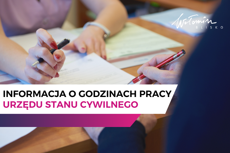 Wołomin - informacja o godzinach pracy Urzędu Stanu Cywilnego