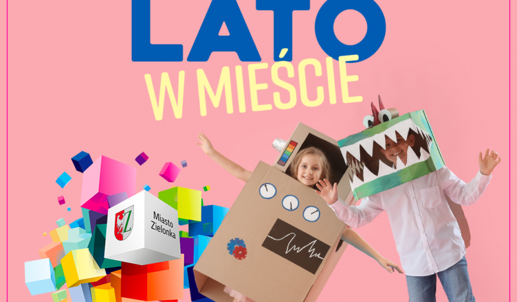 Zielonka - Ruszyły zapisy na półkolonie „Lato w Mieście”