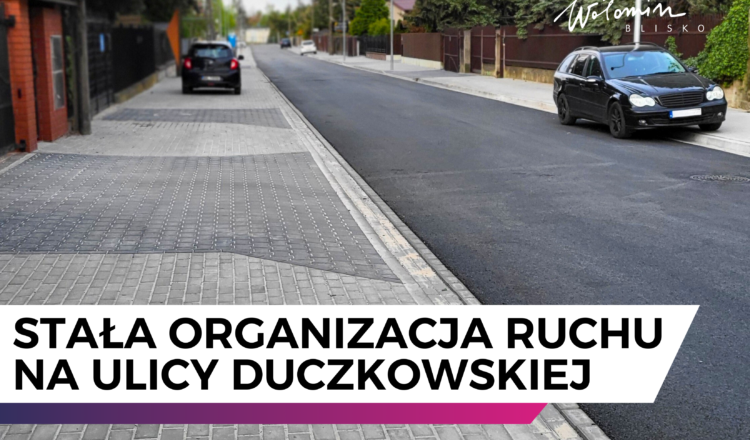 Wołomin - Stała organizacja ruchu na ulicy Duczkowskiej
