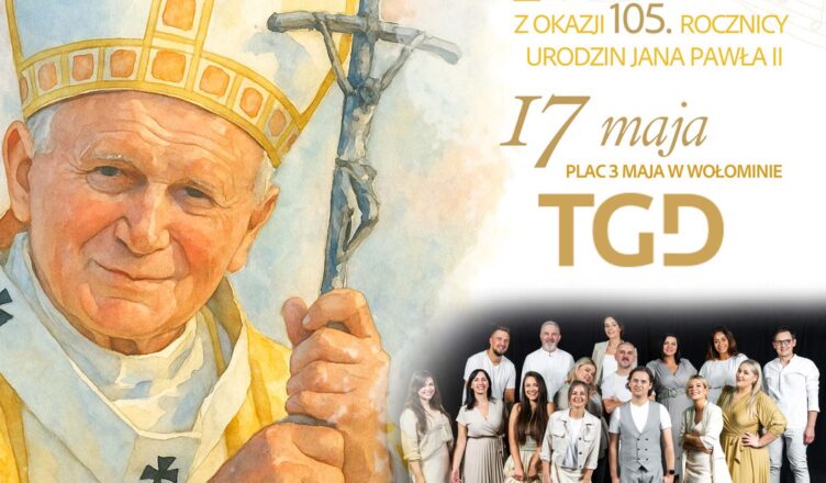 Koncert Papieski w Wołominie – uczcijmy 105. rocznicę urodzin św. Jana Pawła II