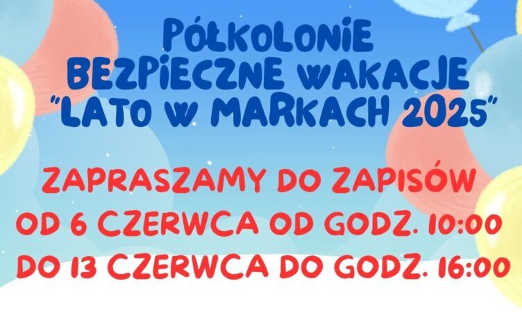 Półkolonie - Bezpieczne Wakacje, Lato w Markach