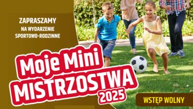 Moje Mini Mistrzostwa Turniej Piłki Nożnej i Piknik Rodzinny - już w najbliższą niedzielę