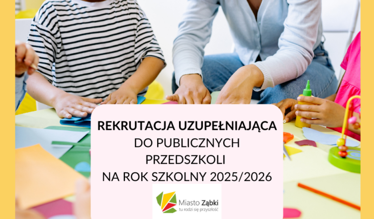 Ząbki - REKRUTACJA UZUPEŁNIAJĄCA do publicznych przedszkoli na rok 2025/2026