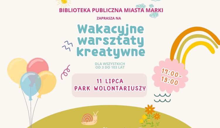 Marki - Wakacyjne warsztaty kreatywne z Biblioteką