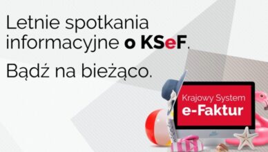 Letnie spotkania informacyjne o KSeF. Bądź na bieżąco