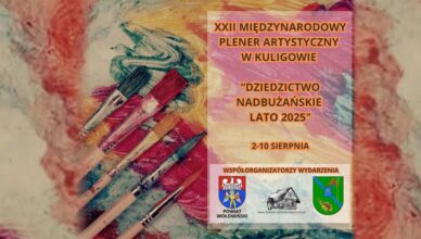 XXII Międzynarodowy Plener Artystyczny „Dziedzictwo Nadbużańskie – lato 2025”