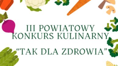III Powiatowy Konkurs Kulinarny „Tak dla zdrowia”