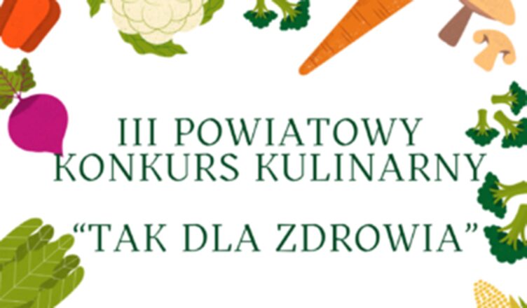 III Powiatowy Konkurs Kulinarny „Tak dla zdrowia”