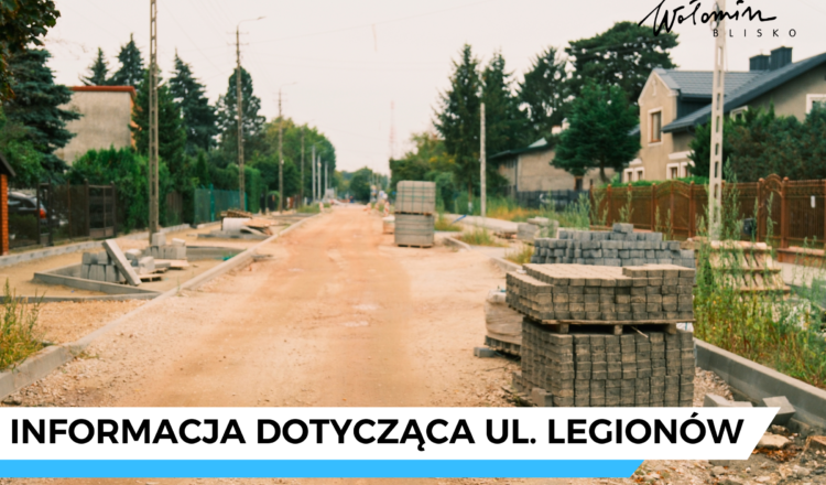 Wołomin - Informacja dotycząca ul. Legionów