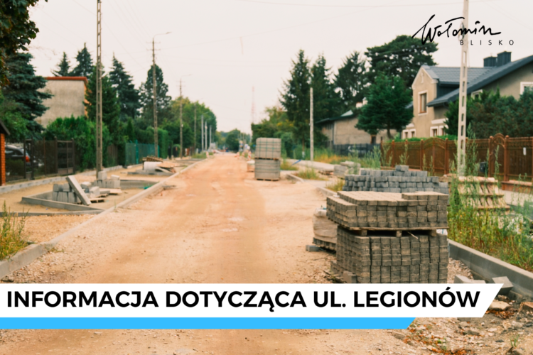 Wołomin - Informacja dotycząca ul. Legionów