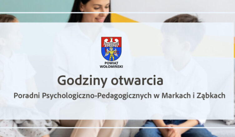 Poradnie Psychologiczno-Pedagogiczne w Ząbkach i w Markach