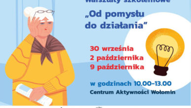 Wołomin - „Warsztaty szkoleniowe: od pomysłu do działania” dla seniorów