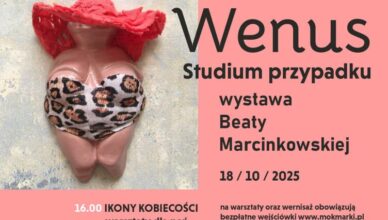 Marki - Wenus. Studium przypadku - wystawa prac Beaty Marcinkowskiej