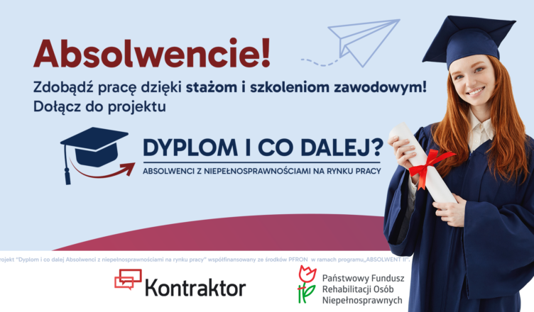 Płatny staż dla osób z niepełnosprawnościami w ramach projektu „Dyplom i co dalej?”