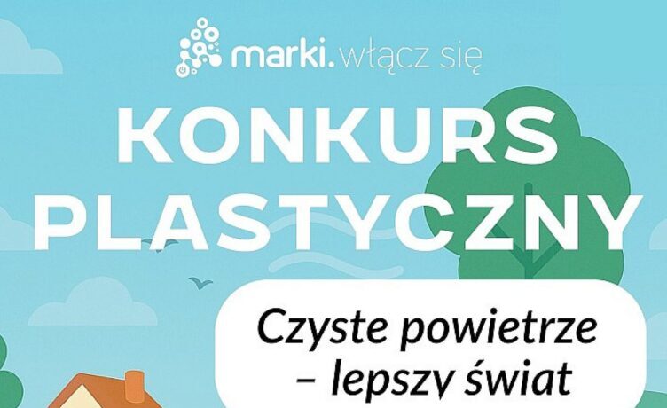 Marki - "Czyste powietrze - lepszy świat"