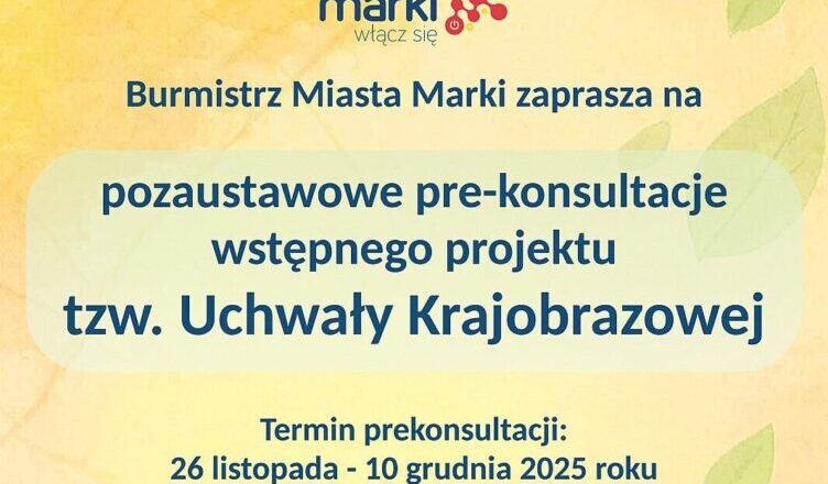 Marki - Pre-konsultacje projektu uchwały krajobrazowej