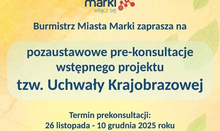 Marki - Pre-konsultacje projektu uchwały krajobrazowej
