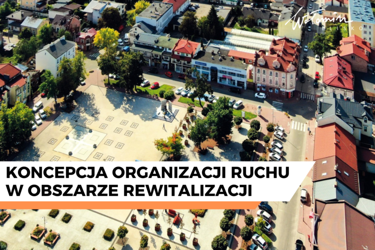 Wołomin - Konsultacje koncepcji organizacji ruchu w obszarze rewitalizacji Wołomina