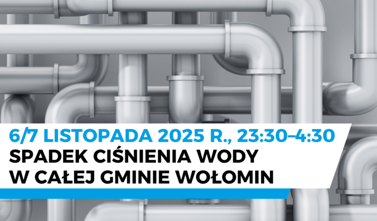 Wołomin - czasowy spadek ciśnienia wody w nocy z 6 na 7 listopada