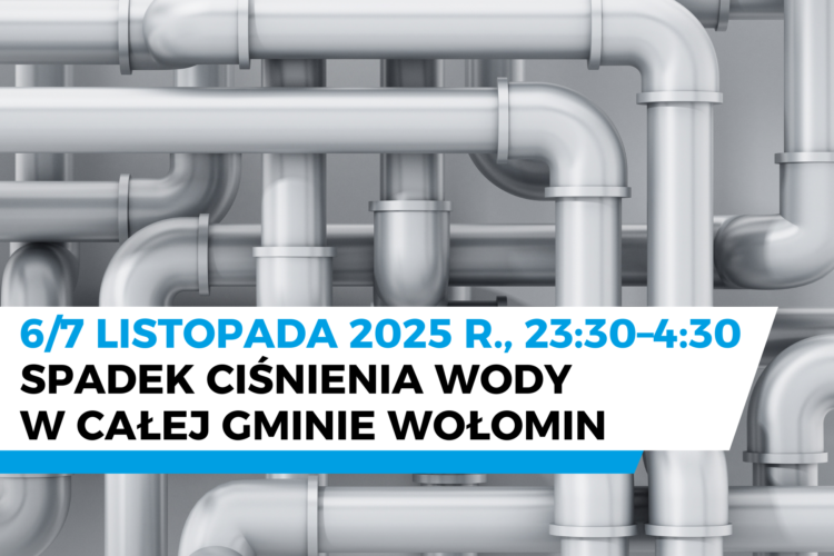 Wołomin - czasowy spadek ciśnienia wody w nocy z 6 na 7 listopada