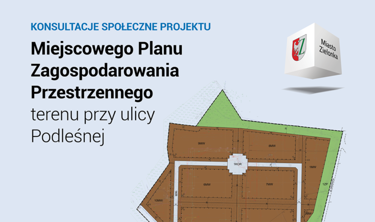 Zielonka - Konsultacje społeczne projektu Miejscowego Planu Zagospodarowania Przestrzennego dla rejonu ul. Podleśnej