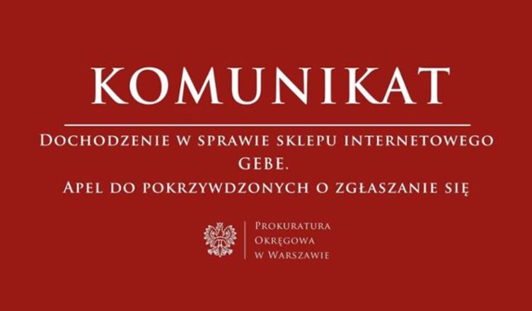 Dochodzenie w sprawie GEBE sp. z o.o. Apel do pokrzywdzonych o zgłaszanie się.