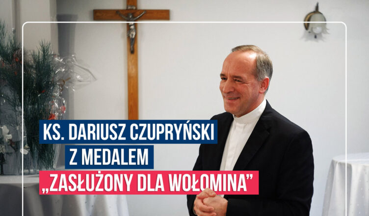 Ksiądz Dariusz Czupryński z medalem „Zasłużony dla Wołomina”