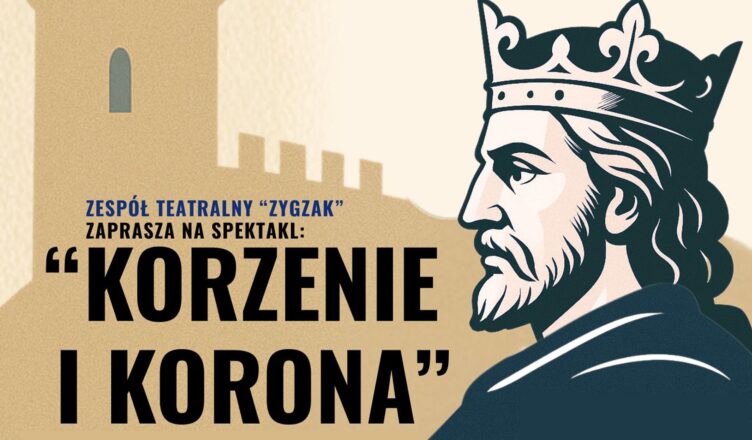 Zaproszenie na spektakl "Korzenie i Korona"