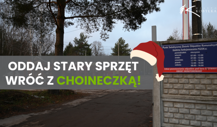 Kobyłka - Oddaj elektrośmieci – odbierz świąteczną choineczkę!