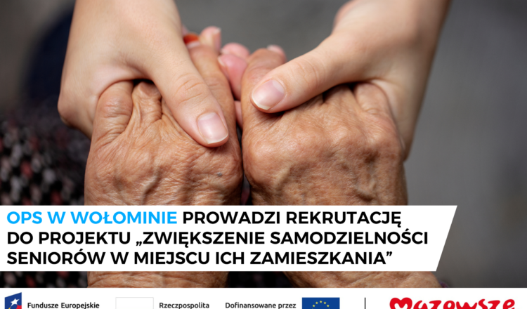 Wołomin - Nabór do projektu „Zwiększenie samodzielności seniorów w miejscu ich zamieszkania”