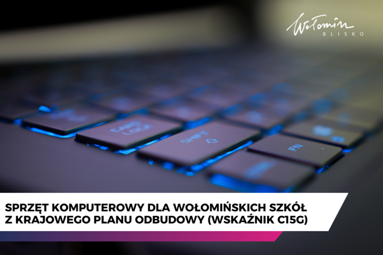 Wołomin - Sprzęt komputerowy dla szkół z Krajowego Planu Odbudowy