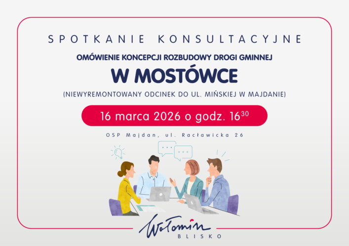 Wołomin - Spotkanie konsultacyjne – rozbudowa drogi gminnej (Mostówka – Majdan)