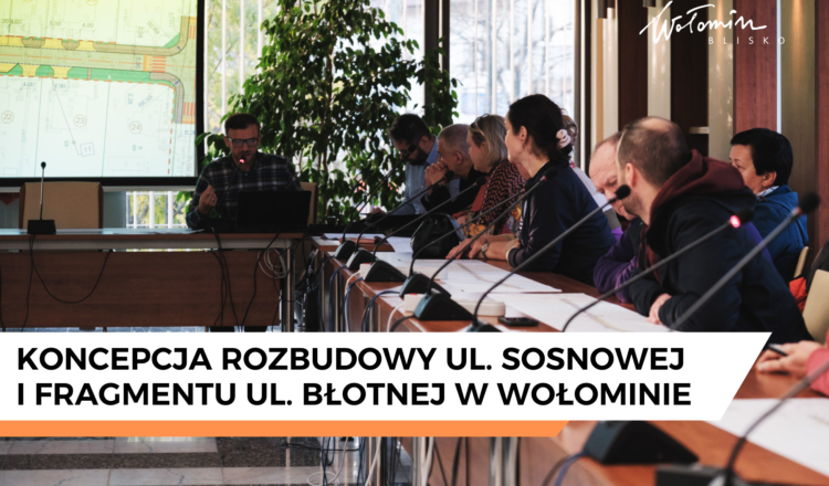 Wołomin - Koncepcja rozbudowy ulic Sosnowej i Błotnej