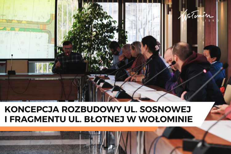 Wołomin - Koncepcja rozbudowy ulic Sosnowej i Błotnej