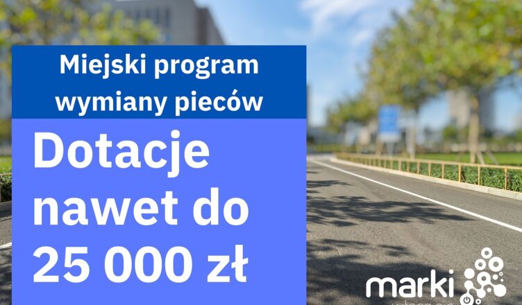 Marki - 1 kwietnia ruszy miejski program dotacji