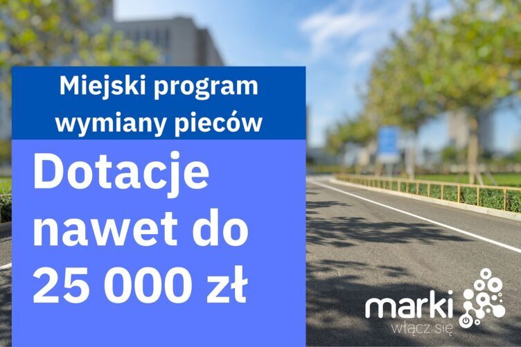 Marki - 1 kwietnia ruszy miejski program dotacji
