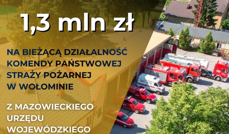 Komenda PSP w Wołominie otrzymała 1.3 mln zł na bieżącą działalność