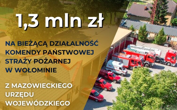 Komenda PSP w Wołominie otrzymała 1.3 mln zł na bieżącą działalność