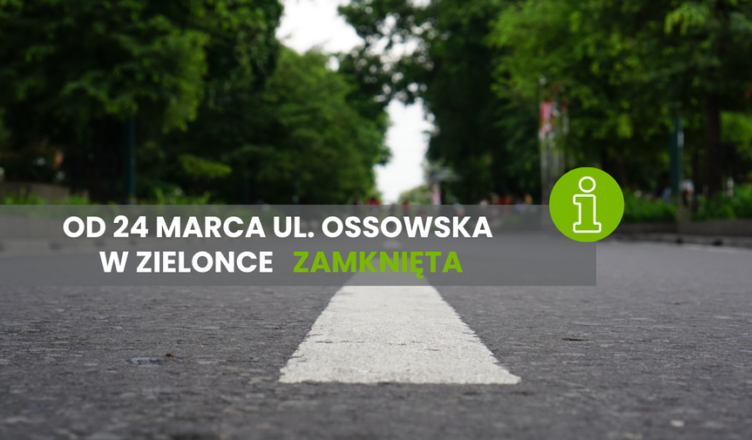 Zamknięcie ul. Ossowskiej w Zielonce
