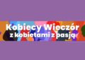 Kobiecy Wieczór w Wołominie. Spotkania, inspiracje i wyjątkowy gość specjalny