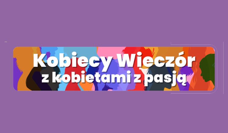Kobiecy Wieczór w Wołominie. Spotkania, inspiracje i wyjątkowy gość specjalny
