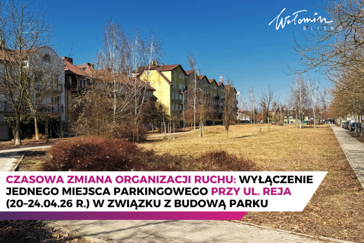 Wołomin - Czasowe wyłączenie jednego miejsca parkingowego na ul. Reja