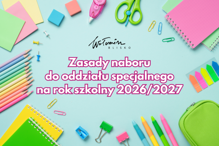 Wołomin - Zasady naboru do oddziału specjalnego na rok szkolny 2026/2027