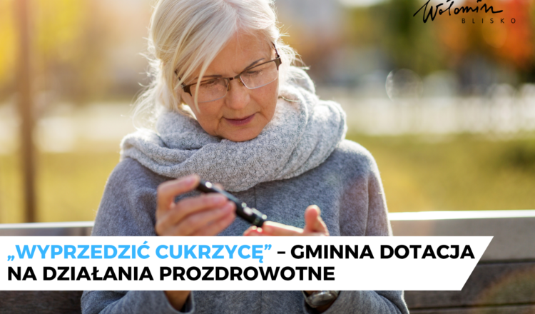 Wołomin - Wyprzedzić cukrzycę – działania prozdrowotne dla mieszkańców
