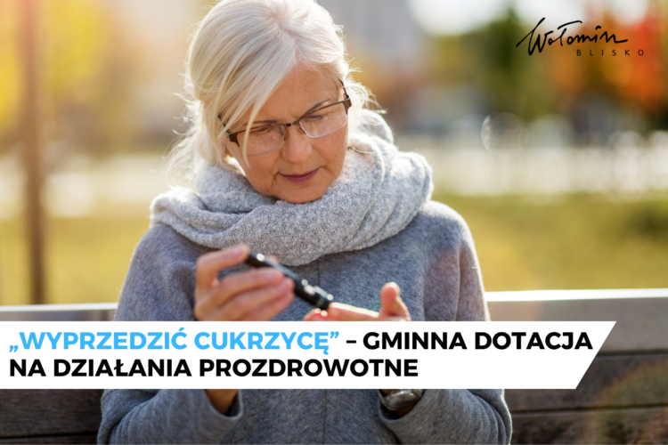 Wołomin - Wyprzedzić cukrzycę – działania prozdrowotne dla mieszkańców