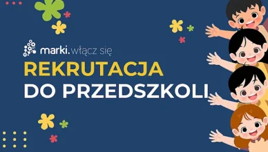 Marki - Rekrutacja uzupełniająca do przedszkoli