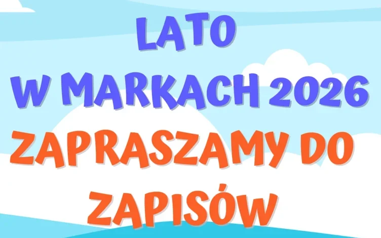 Marki - Letnie półkolonie - wypełnij wniosek!