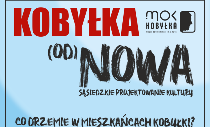 Kobyłka - Kultura (od) nowa