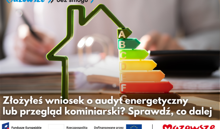 Wołomin - Audyty energetyczne i przeglądy kominiarskie: ważne informacje dla wnioskodawców