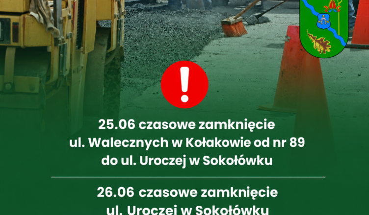 Dąbrówka - Utrudnienia w ruchu – czasowe zamknięcie dróg w Kołakowie i Sokołówku
